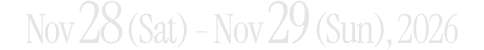 Nov 28 (Sat) - Nov 29 (Sun), 2026