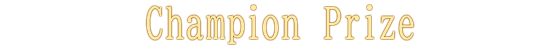 Champion Prize